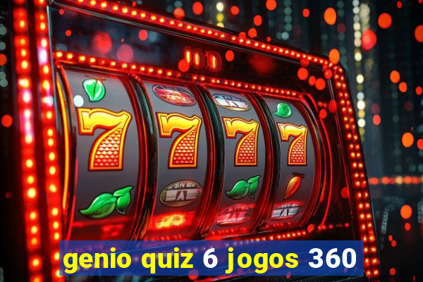 genio quiz 6 jogos 360